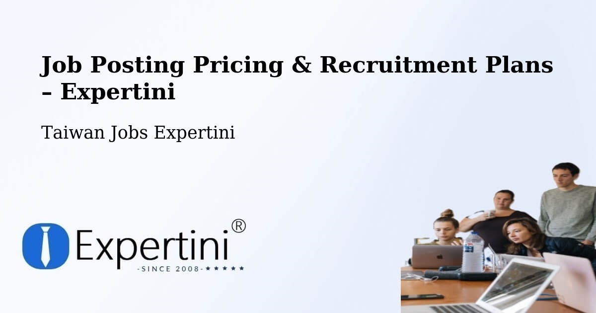 Job Posting Pricing & Recruitment Plans – Taoyuan City - Taoyuan City, Taiwan Jobs Expertini